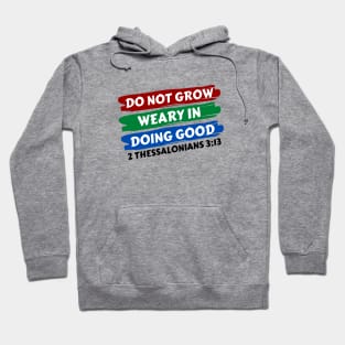 Do Not Grow Weary in Doing Good | Christian Saying Hoodie